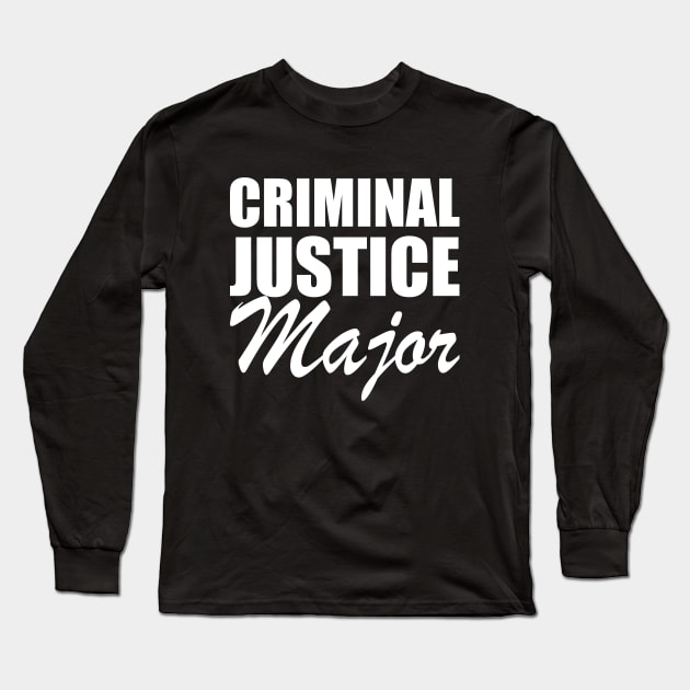 Criminal Justice Major w Long Sleeve T-Shirt by KC Happy Shop